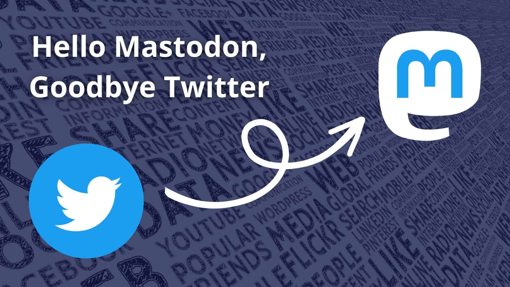Featured image for “Hello Mastodon, Goodbye Twitter”